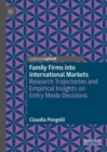 Image for Family firms into international markets: research trajectories and empirical insights on entry mode decisions