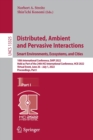 Image for Distributed, ambient and pervasive interactions  : smart environments, ecosystems, and citiesPart I