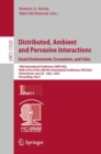 Image for Distributed, Ambient and Pervasive Interactions. Smart Environments, Ecosystems, and Cities: 10th International Conference, DAPI 2022, Held as Part of the 24th HCI International Conference, HCII 2022, Virtual Event, June 26 - July 1, 2022, Proceedings, Part I : 13325-13326