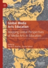 Image for Global media arts education  : mapping global perspectives of media arts in education