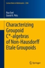 Image for Characterizing Groupoid C*-Algebras of Non-Hausdorff Etale Groupoids