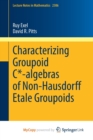 Image for Characterizing Groupoid C*-algebras of Non-Hausdorff Etale Groupoids
