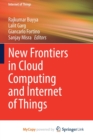 Image for New Frontiers in Cloud Computing and Internet of Things