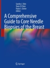 Image for A Comprehensive Guide to Core Needle Biopsies of the Breast