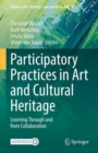Image for Participatory practices in art and cultural heritage  : learning through and from collaboration