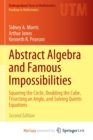 Image for Abstract Algebra and Famous Impossibilities