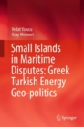 Image for Small islands in maritime disputes  : Greek Turkish energy geo-politics