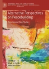 Image for Alternative perspectives on peacebuilding  : theories and case studies