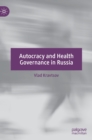 Image for Autocracy and health governance in Russia