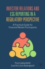 Image for Investor Relations and ESG Reporting in a Regulatory Perspective: A Practical Guide for Financial Market Participants