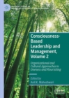 Image for Consciousness-based leadership and managementVolume 2,: Organizational and cultural approaches to oneness and flourishing