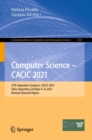 Image for Computer Science - CACIC 2021: 27th Argentine Congress, CACIC 2021, Salta, Argentina, October 4-8, 2021, Revised Selected Papers : 1584
