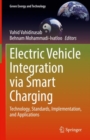 Image for Electric Vehicle Integration Via Smart Charging: Technology, Standards, Implementation, and Applications