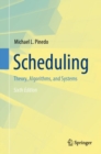 Image for Scheduling: Theory, Algorithms, and Systems