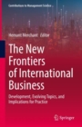 Image for The new frontiers of international business  : development, evolving topics, and implications for practice