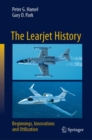 Image for The Learjet history  : beginnings, innovations and utilization