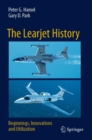 Image for The Learjet history  : beginnings, innovations and utilization