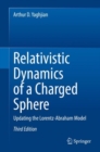 Image for Relativistic Dynamics of a Charged Sphere