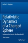 Image for Relativistic Dynamics of a Charged Sphere