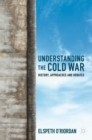 Image for Understanding the Cold War  : history, approaches and debate