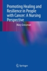 Image for Promoting Healing and Resilience in People with Cancer: A Nursing Perspective