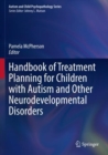 Image for Handbook of Treatment Planning for Children with Autism and Other Neurodevelopmental Disorders