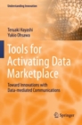 Image for Tools for activating data marketplace  : toward innovations with data-mediated communications
