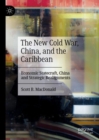 Image for The new Cold War, China, and the Caribbean  : economic statecraft, China and strategic realignments