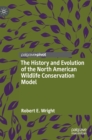 Image for The history and evolution of the North American wildlife conservation model