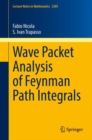 Image for Wave Packet Analysis of Feynman Path Integrals