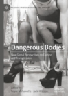 Image for Dangerous bodies  : new global perspectives on fashion and transgression