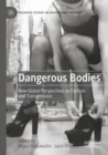 Image for Dangerous bodies  : new global perspectives on fashion and transgression