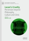 Image for Lacan&#39;s cruelty: perversion beyond philosophy, culture and clinic