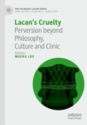 Image for Lacan&#39;s cruelty  : perversion beyond philosophy, culture and clinic