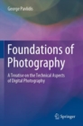 Image for Foundations of photography  : a treatise on the technical aspects of digital photography