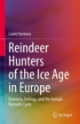 Image for Reindeer hunters of the ice age in Europe  : economy, ecology, and the annual nomadic cycle