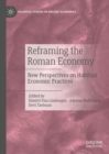 Image for Reframing the roman economy  : new perspectives on habitual economic practices