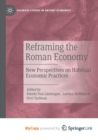 Image for Reframing the Roman Economy : New Perspectives on Habitual Economic Practices