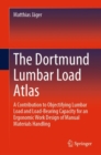 Image for The Dortmund Lumbar Load Atlas: A Contribution to Objectifying Lumbar Load and Load-Bearing Capacity for an Ergonomic Work Design of Manual Materials Handling