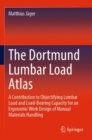 Image for The Dortmund lumbar load atlas  : a contribution to objectifying lumbar load and load-bearing capacity for an ergonomic work design of manual materials handling