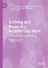 Image for Defining and protecting autonomous work: a multidisciplinary approach