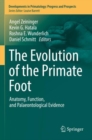 Image for The evolution of the primate foot  : anatomy, function, and palaeontological evidence