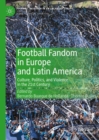 Image for Football fandom in Europe and Latin America  : culture, politics, and violence in the 21st century