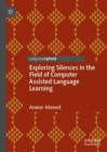 Image for Exploring Silences in the Field of Computer Assisted Language Learning