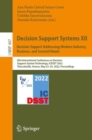 Image for Decision Support Systems XII: Decision Support Addressing Modern Industry, Business, and Societal Needs: 8th International Conference on Decision Support System Technology, ICDSST 2022, Thessaloniki, Greece, May 23-25, 2022, Proceedings