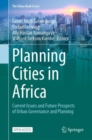 Image for Planning Cities in Africa: Current Issues and Future Prospects of Urban Governance and Planning