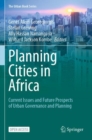 Image for Planning Cities in Africa : Current Issues and Future Prospects of Urban Governance and Planning