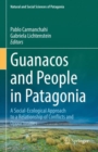 Image for Guanacos and people in Patagonia  : a social-ecological approach to a relationship of conflicts and opportunities