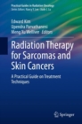 Image for Radiation therapy for sarcomas and skin cancers  : a practical guide on treatment techniques