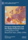 Image for European integration and the global financial crisis  : looking back on the Maastricht Years, 1980s-1990s